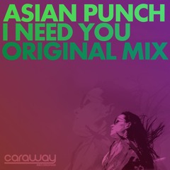 Asian Punch  - I Need You (Original Mix)