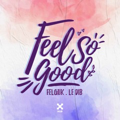 Felguk, Le Dib - Feel So Good (Extended Mix)