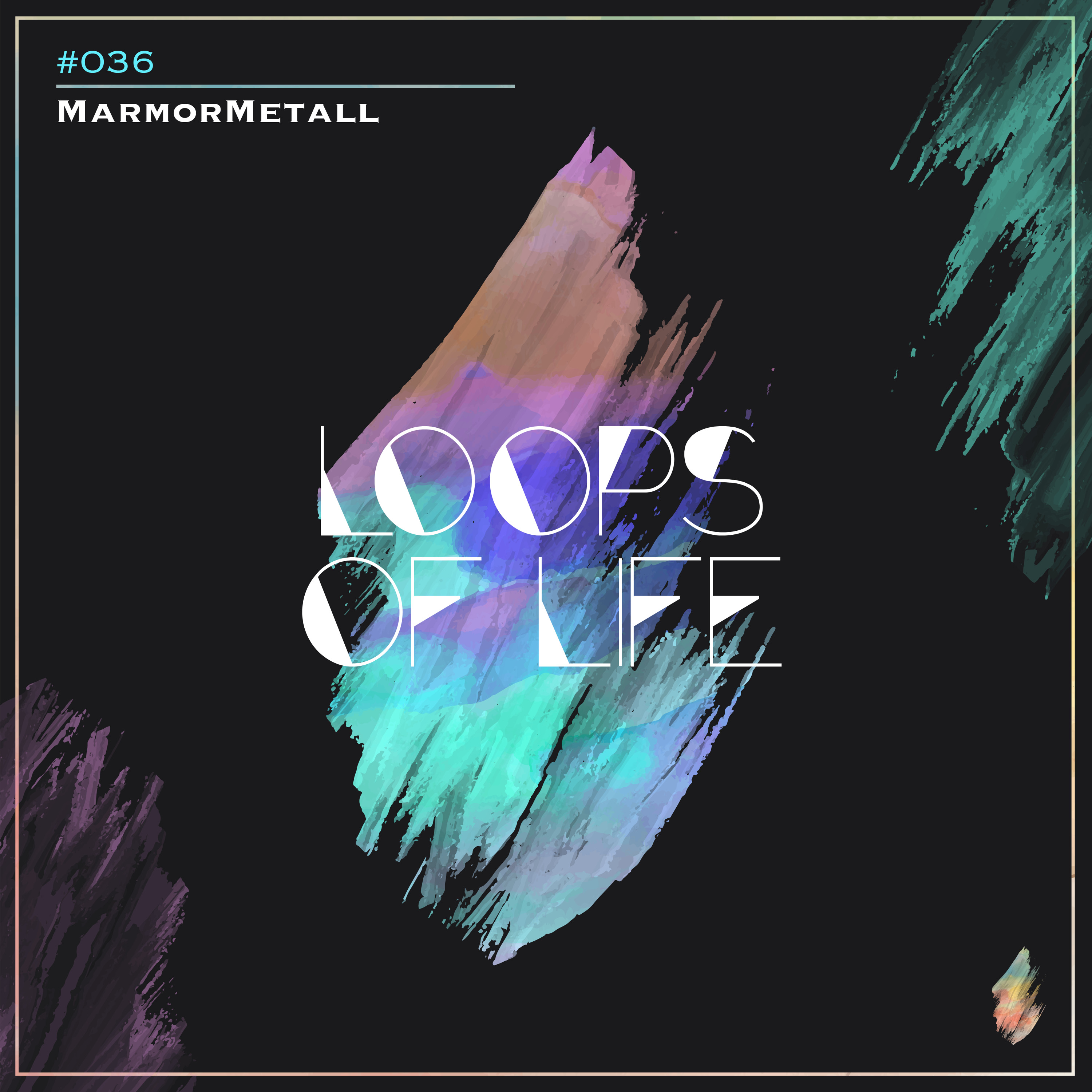 MarmorMetall presents: Loops of Life