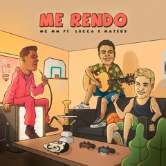 MC MM feat Lucca e Mateus - Me Rendo