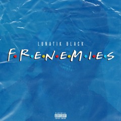 Frenemies (Prod. Scott Styles)