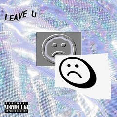 Leave U (prod.by Current)