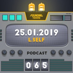 L.Self - Pounding Tekkno Podcast #65