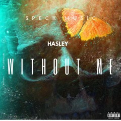 HASLEY - WITHOUT ME (SPECK MUSIC REMIX) [FREE DOWNLOAD]