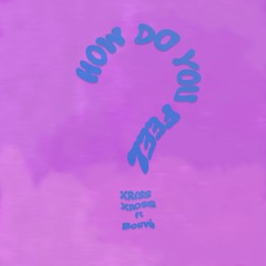 How Do You Feel? x Bouvé(Prod. BruferrBeatz)