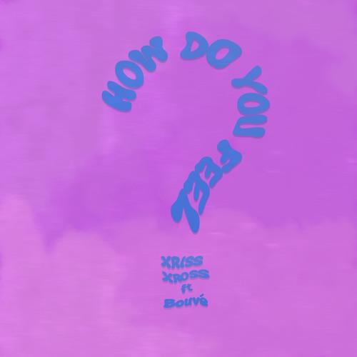 How Do You Feel? x Bouvé(Prod. BruferrBeatz)