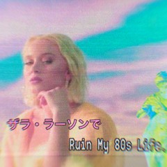 Zara Larsson - Ruin My 80s Life