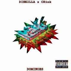 DieKilla x @CHinkAssFoo - Dominoes (Prod By Sammy p)