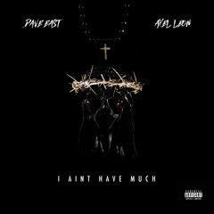 I AINT HAVE MUCH ft Dave East