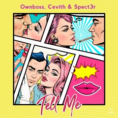 Ownboss, CEVITH, SPECT3R - Tell Me (CEVITH Remix)