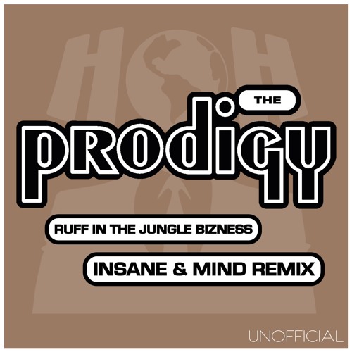 Stream The Prodigy Ruff In The Jungle Bizness Insane And Mind Remix