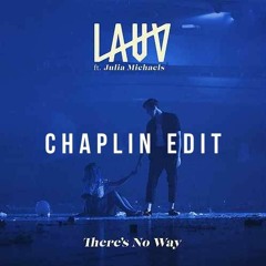 Lauv ft. Julia Michaels - There's No Way (Chaplin Edit)