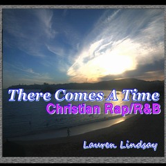 There Comes A Time - Christian Gospel Rap R&B free download
