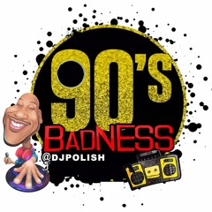 @DJPoLiSH King Midas Presents 90'S BADNESS