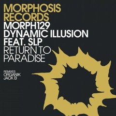 Dynamic Illusion feat. SLP - Return To Paradise (Jack B Remix) [Morphosis Records]