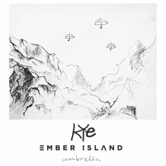 Umbrella - Ember Island (Kye Remix)