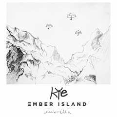 Umbrella - Ember Island (Kye Remix)
