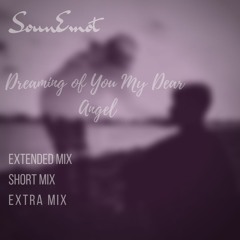 SounEmot  - Dreaming Of You My Dear Angel (Short Cut Mix)