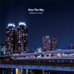 Kiss The Sky - MK&Kanae Asaba