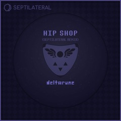 Hip Shop [from Deltarune: Chapter 1] (Septilateral Remix)