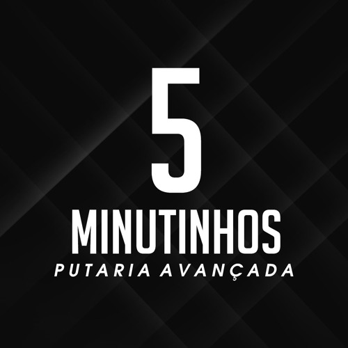 5 MINUTINHOS DE PUTARIAAAA AVANÇANDAAAA [ DJ MATEUS DO 2M ]