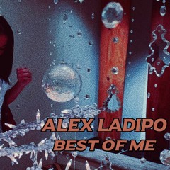 Alex Ladipo - Best of Me (Feat. Boujee Bum)