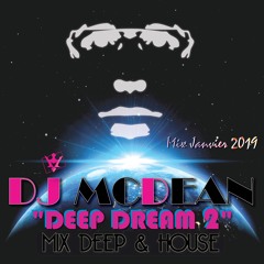 " DEEP DREAM 2 " DEEP & HOUSE JANV 2019 MIXED BY DJ MCDEAN - ALEX MCDEAN