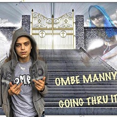 Ombe Manny - Going Thru It