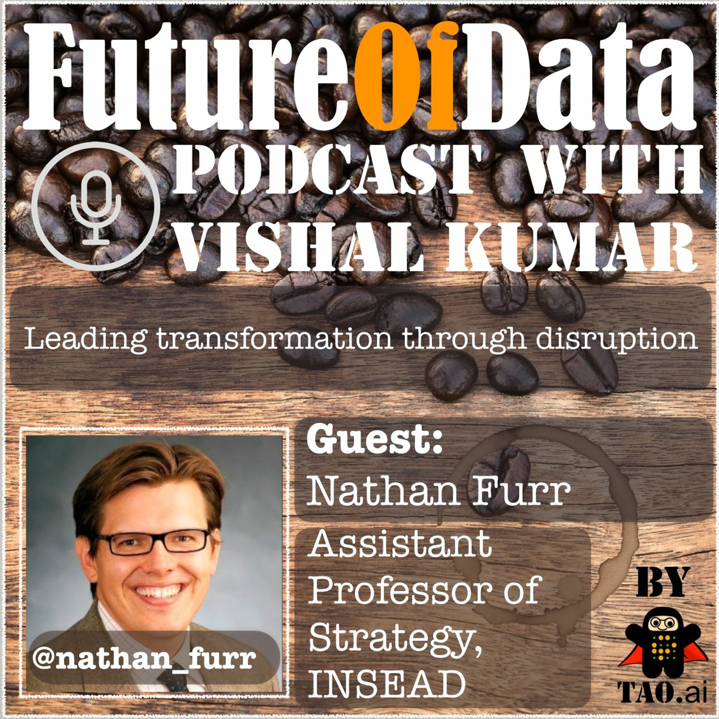 Leading transformation through data driven times (@Nathan_Furr @INSEAD) #FutureOfData #Podcast