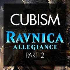 Cubism - Ravnica Allegiance Review Part 2