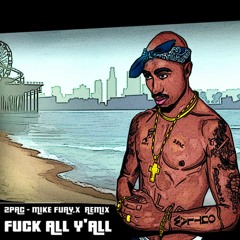 2PAC - Fuck All Y'All (Mike Fury.X Remix)
