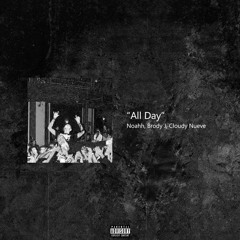 All Day (Feat. Noahh, Brody J & Cloudy Nueve)