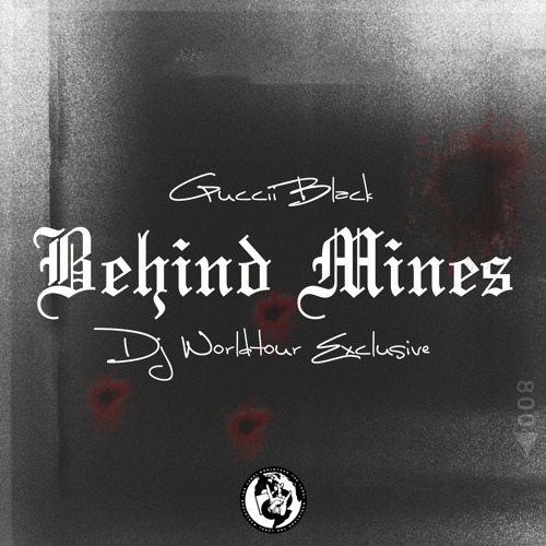 GucciiBlack - Behind Mines (Produced By - DJ WORLDTOUR)