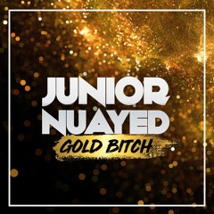 Junior Nuayed - Gold Bitch 2K19