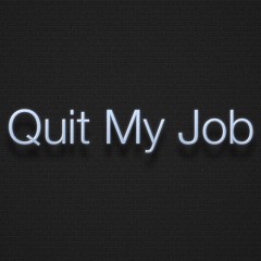 quit my job