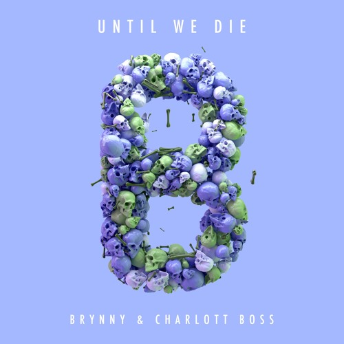 Until We Die; Featuring Charlott Boss [OUT NOW]
