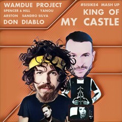 Don Diablo vs. Wamdue Project vs. Yanou - King Of My Castle (#SiSiKe4 Mash Up)