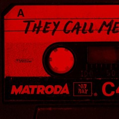 Matroda - They Call Me