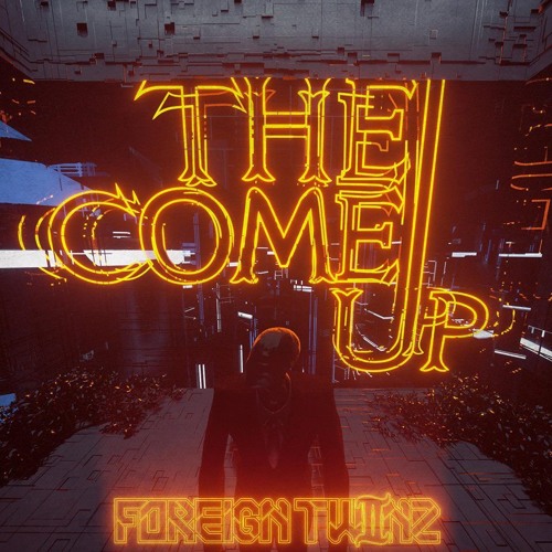 Foreign Twiinz - The Come Up