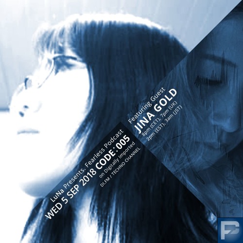 FEARLESS PODCAST @ DI.FM CODE005 - LuNa & Jina Gold