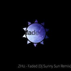 ZHU - Faded (Dj Sunny Sun Remix)