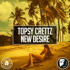 Topsy Crettz - New Desire (Original Mix)