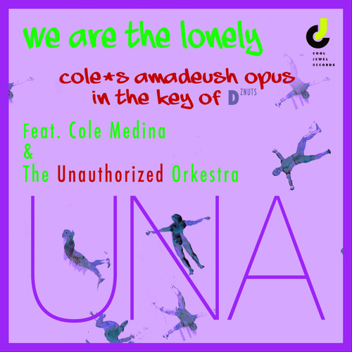 UNA - We Are The Lonely (Cole's Amadeush Opus in the key of D'z Nutz)