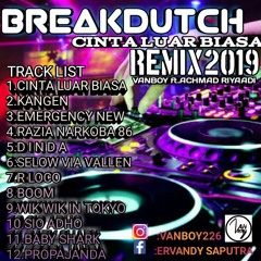 CINTA LUAR BIASA REMIX2019- BREAKDUTCH [VANBOY Ft. ACHMAD RIYADI] Mixtape [THE BAST SONG] 2019