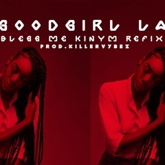Goodgirl La Bless Me-(Kinym Refix)