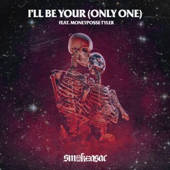I'll Be Your (Only One) feat. Moneyposse Tyler (prod 93 feet of smoke)
