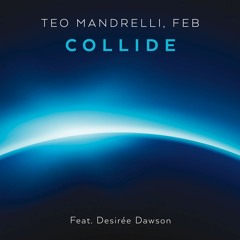 Teo Mandrelli, Feb - Collide (Feat. Desiree Dawson)