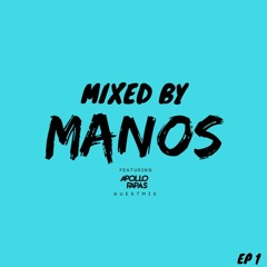 MIXED BY MANOS EP1 (ft Apollo Papas Guestmix)
