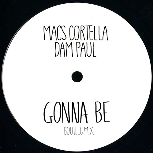 Macs Cortella & Dam Paul - Gonna Be (Original Mix) / FREE DOWNLOAD