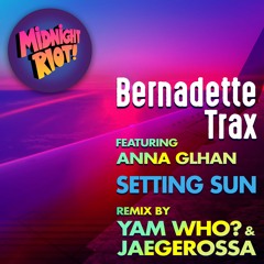 Bernadette Trax - Setting Sun Feat Anna Glahn (Yam Who? & Jaegerossa Remix) (Free Download)